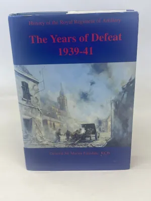 The Years of Defeat 1939-41  by General Sir Martin Farndale KCB.